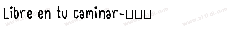 Libre en tu caminar字体转换